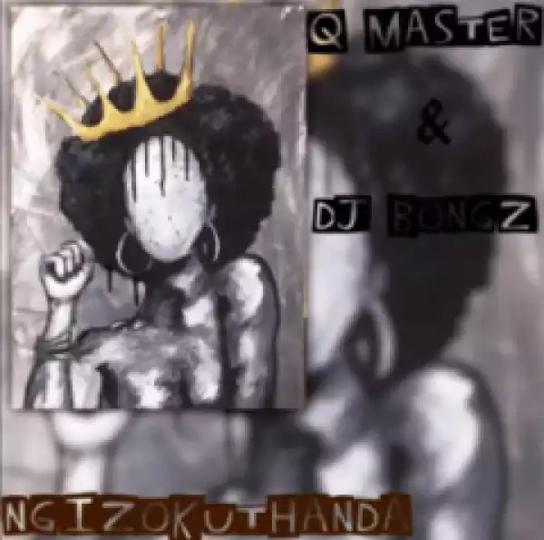 Q Master - Ngizokuthanda ft. DJ Bongz